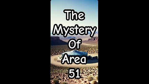 The mystery of Area 51.