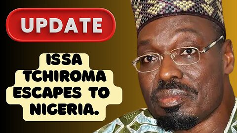 Issa Tchiroma BAKARY Escapes to NIGERIA 🇳🇬