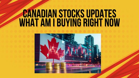 Canadian stocks updates | what am I buying right now