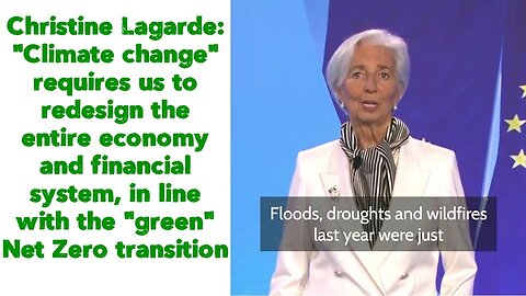 Christine Lagarde: "Climate change" requires us to redesign the entire economy & financial system