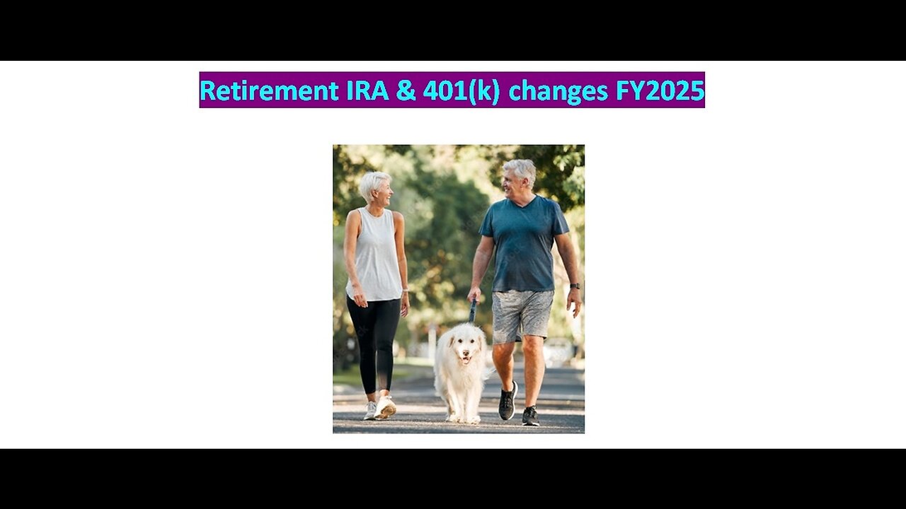 Retirement IRA & 401(k) Changes FY2025 United States