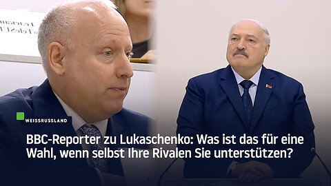 BBC-Reporter zu Lukaschenko: Was ist das für eine Wahl, wenn selbst Ihre Rivalen Sie unterstützen?