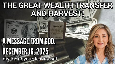 THE GREAT WEALTH TRANSFER AND HARVEST! - A MESSAGE FROM GOD - 12/16/25