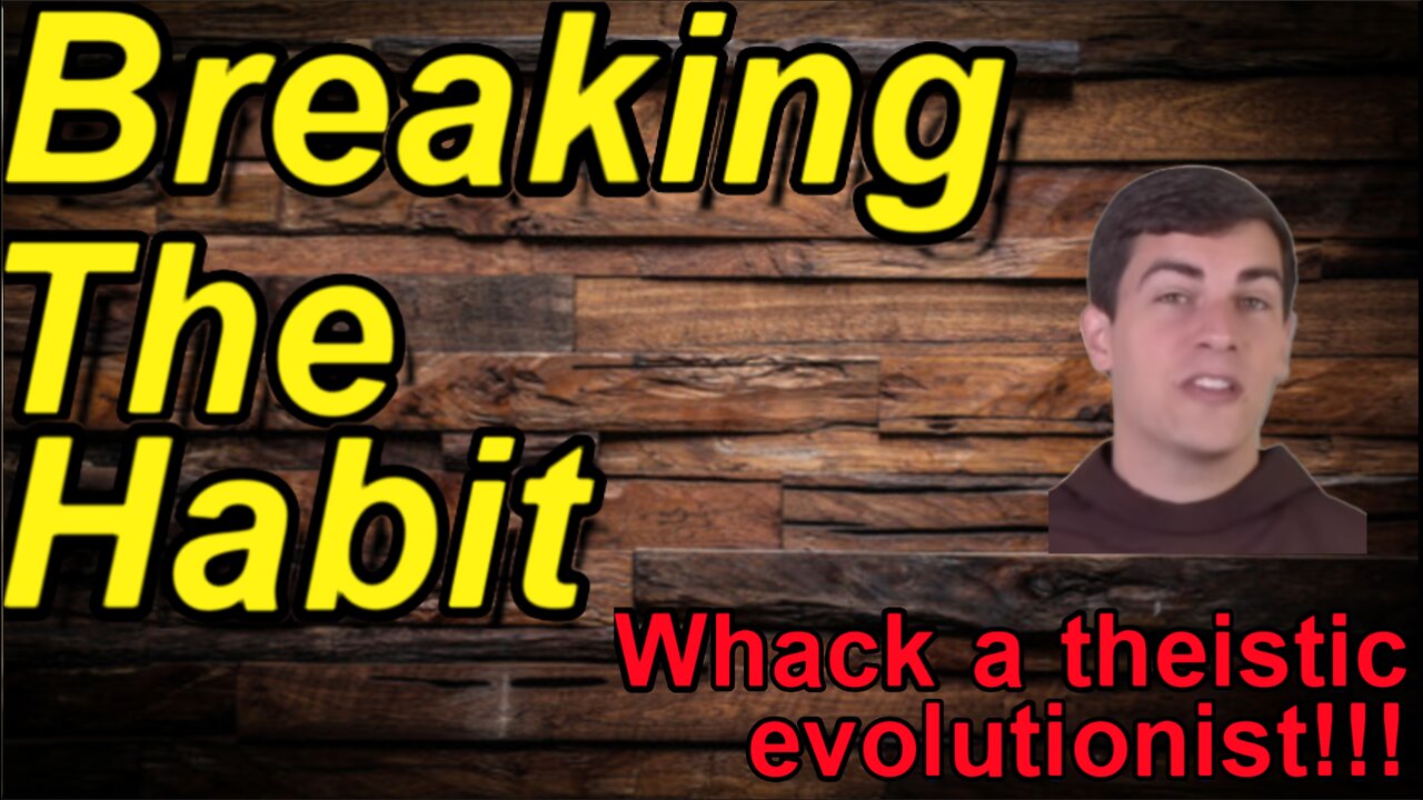 Whack an atheist Wednesday: Breaking The Habit