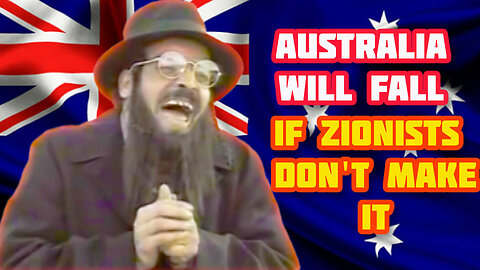 Australia Will Fall If Zionism Doesn't Succeed- Zio's Threaten