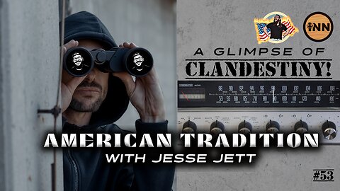 A Glimpse of Clandestiny | American Tradition w/ Jesse Jett #53 @jesse_jett @GetIndieNews