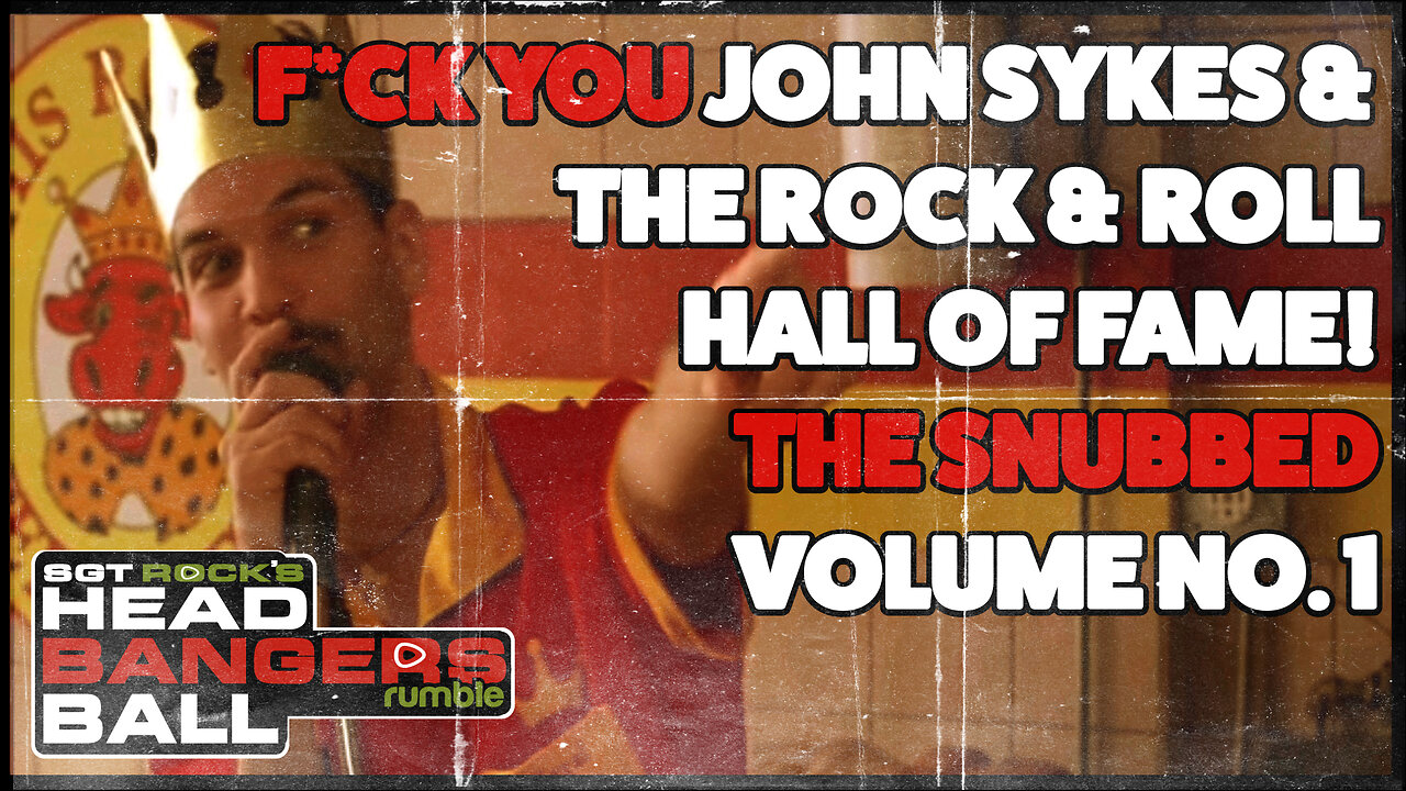 HEADBANGERS BALL-EP 97: "2025 Rock and Roll Hall of Fame-The Snubbed: Volume No. 1..."