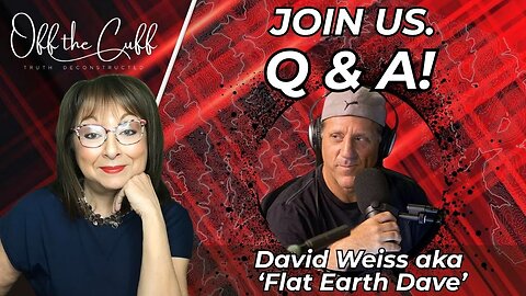 [Delora OBrien - Off the Cuff] Are They Hiding the True Shape of the Earth? Does it Matter?LIVE Q & A with Dave Weiss! [Jun 13, 2025]