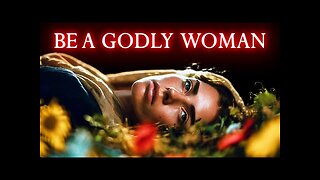 BE A GODLY WOMAN