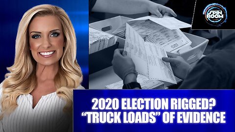 2020 ELECTION RIGGED? “TRUCK LOADS” OF EVIDENCE