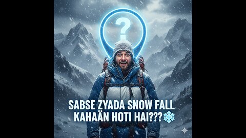Duniya Main Sab Se Ziyada Snow Fall Kaha Hota hai ???