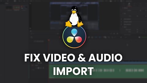 Easily Fix DaVinci Resolve Import Issues On Linux Systems