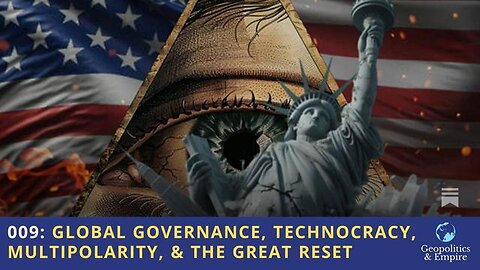 009: Global Governance, Technocracy, Multipolarity, & the Great Reset 11-27-2024