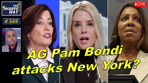 Sharpe Way No. 569! AG Pam Bondi attacks New York? LIVE Open Discussion!