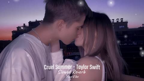 Taylor Swift - Cruel Summer Slowed Reverb YourVibe