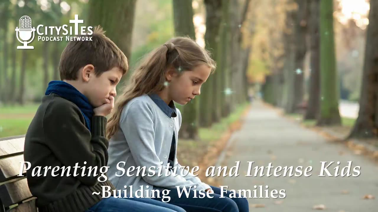 Parenting Sensitive and Intense Kids