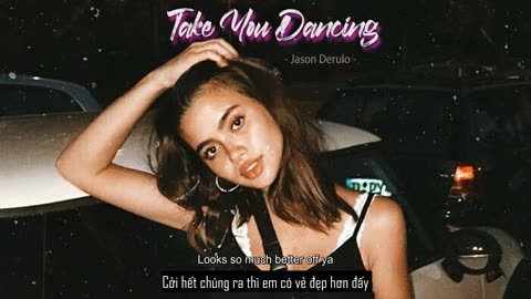 Vietsub _ Take You Dancing - Jason Derulo _ Nhạc Hot TikTok #vudieuhuynhquang _ Lyrics Video