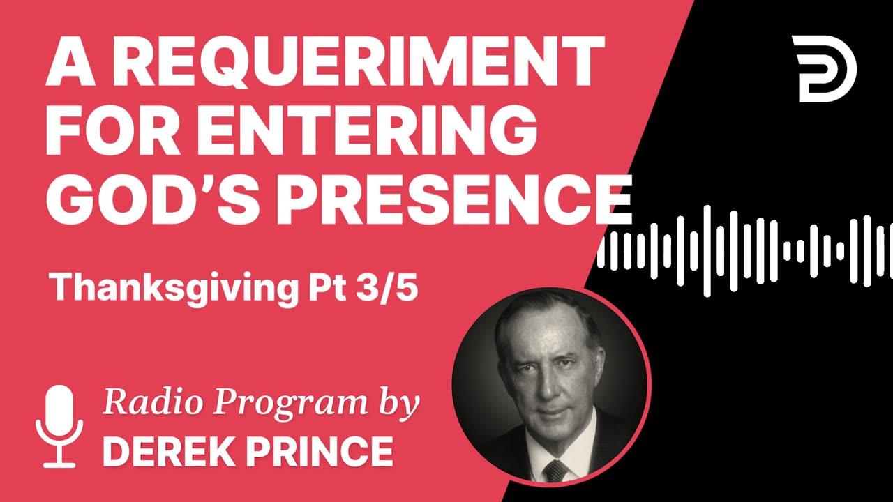 A Requirement for Entering God’s Presence | Derek Prince