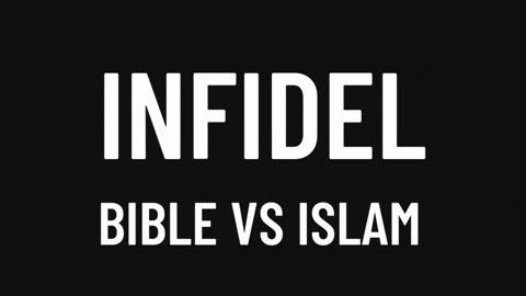 INFIDEL: What the Bible Means vs What Islam Says