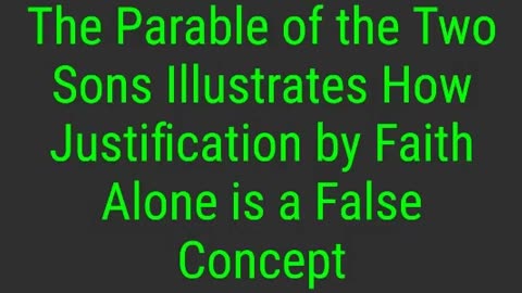 The Parable of the Two Sons Illustrates How Justification by Faith Alone is a False Concept