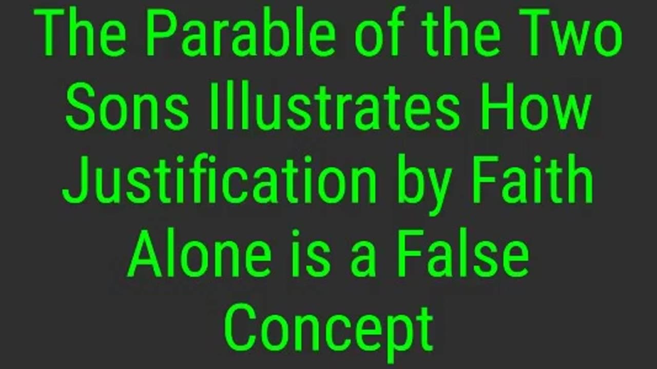 The Parable of the Two Sons Illustrates How Justification by Faith Alone is a False Concept