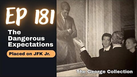 The Dangerous Expectations Placed on JFK Jr (EP 181) ~ by WRITESIDE BLONDE ®