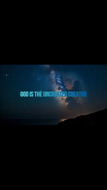 God is the Uncreated Creator #godiseternal #godscreation #god #godscreation #godsword #godistheway
