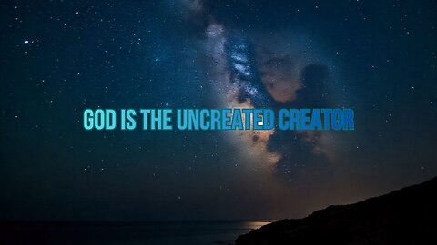 God is the Uncreated Creator #godiseternal #godscreation #god #godscreation #godsword #godistheway