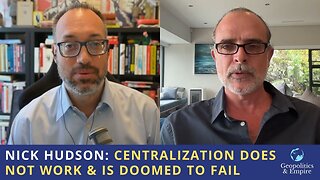 Nick Hudson: Centralization Does Not Work & Is Doomed To Failure