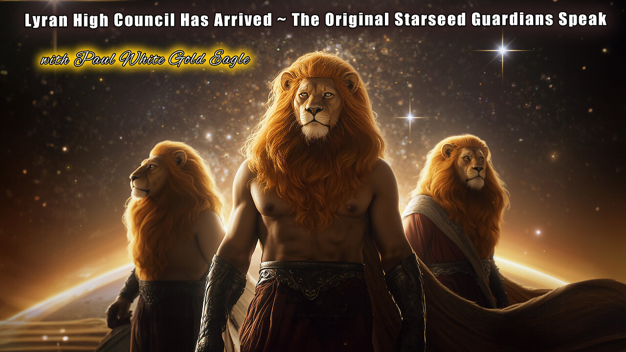🌠 Lyran High Council Has Arrived 🕉 Original Starseed Guardians Speak 🐾💫 🦁🌌 Arrival of the Lyrans 🕉🕉