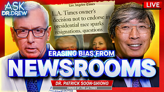 Dr. Patrick Soon-Shiong Bought LA Times For $500 Million To End Newsroom Bias Against Conservatives, Now Supports RFK – Ask Dr. Drew