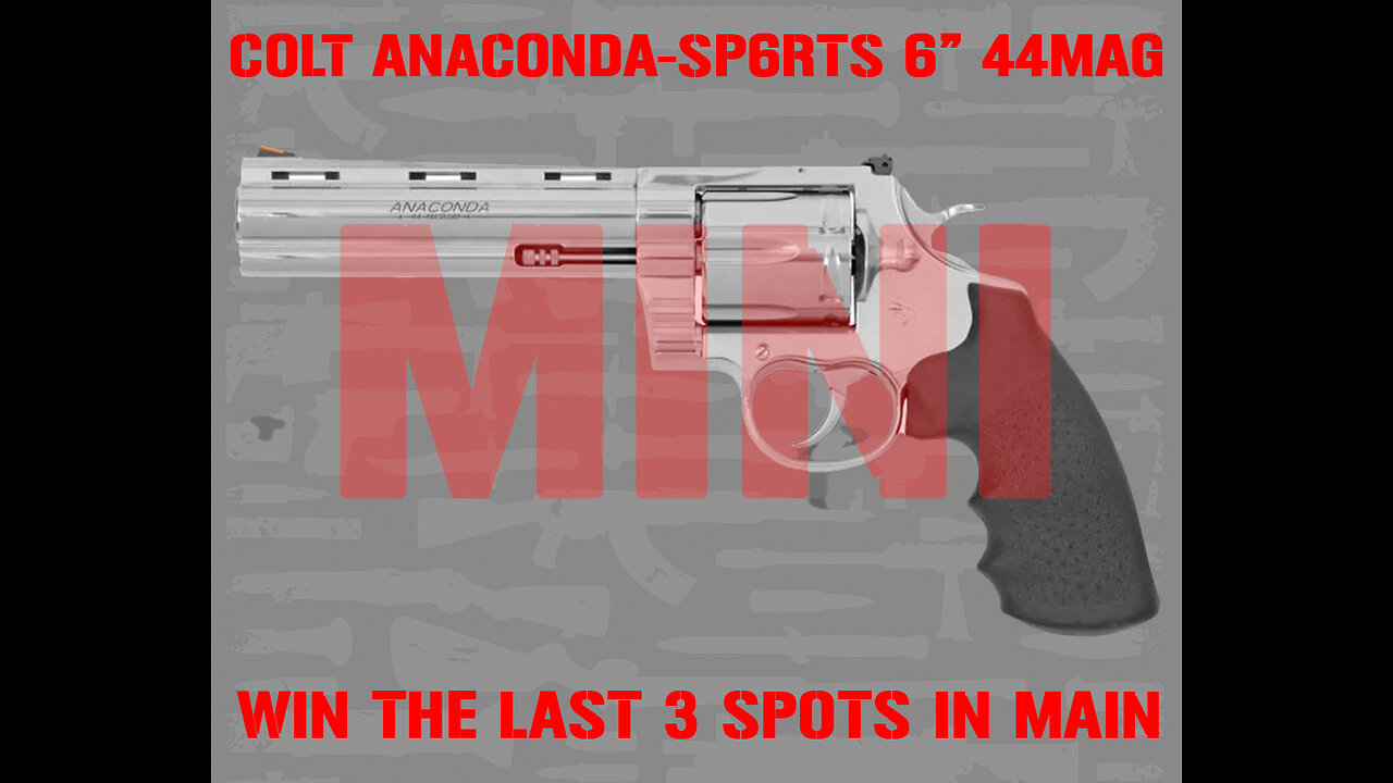COLT ANACONDA MINI #5 FOR THE LAST 3 SPOTS IN THE MAIN WEBINAR