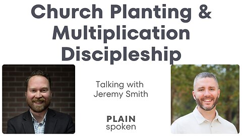 Church Planting & Multiplication Discipleship - Talking with Jeremy Smith