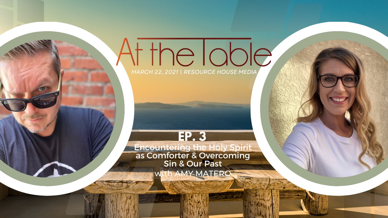 Ep 3: Encountering the Holy Spirit as Comforter and Overcoming Sin and Our Past