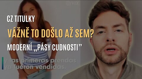 Vážně to došlo až sem? Moderní „pás cudnosti” (CZ TITULKY)