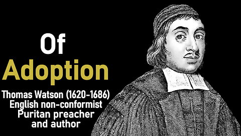 Of Adoption (from A Body of Practical Divinity) - Puritan Thomas Watson