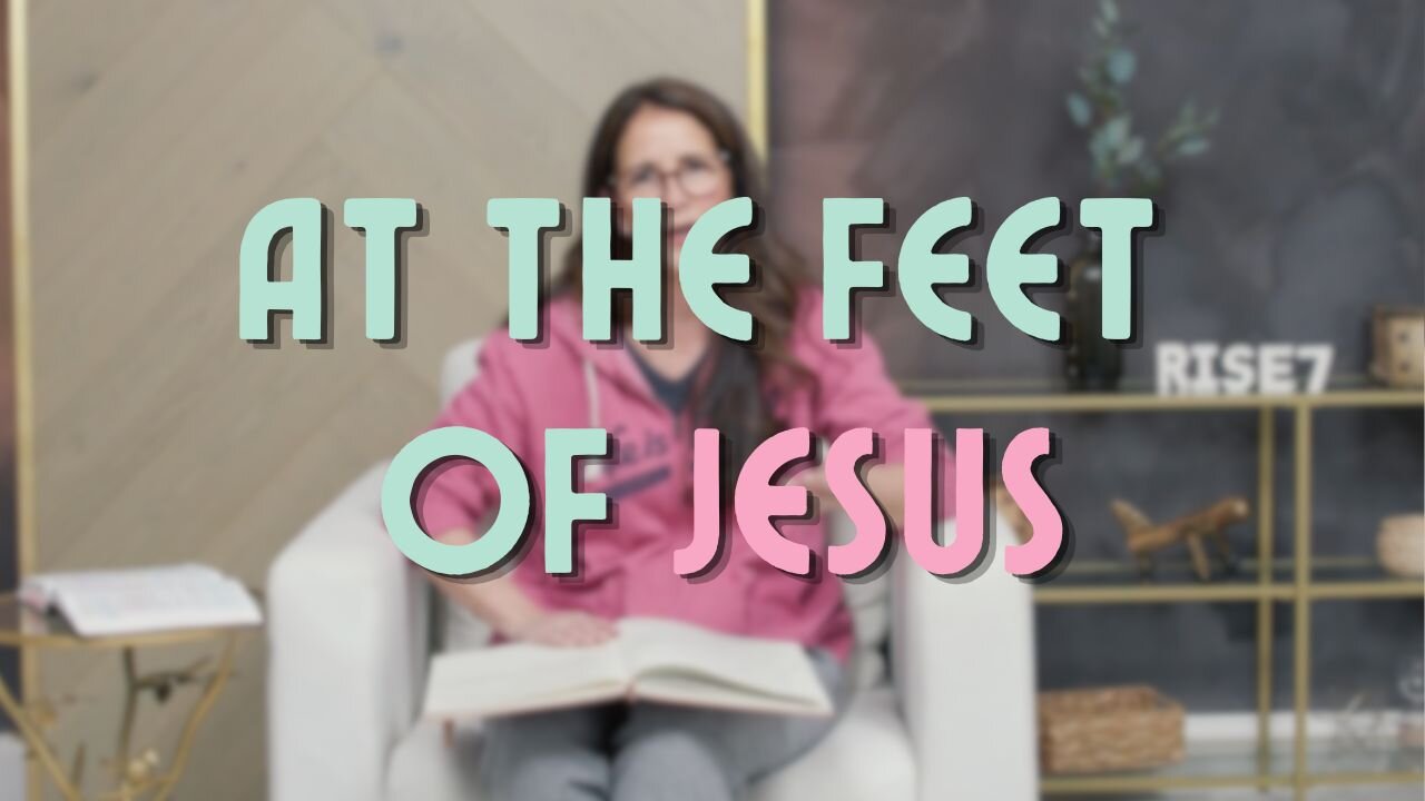 CHOOSE LOVE Episode 24 - At the Feet of Jesus Part 1