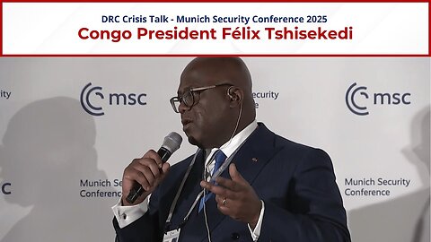 Félix Tshisekedi at MSC 2025 | Congo Resources: Cobalt, Copper & Gold | Conflict with Rwanda | DRC