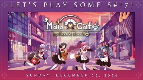 Let's Play Some $#!7!: Maid Café on Electric Street - Part 3