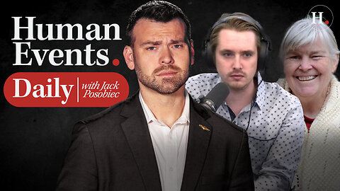 HUMAN EVENTS DAILY WITH JACK POSOBIEC