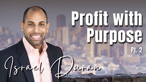 214: Pt. 2 Profit with Purpose | Israel Duran