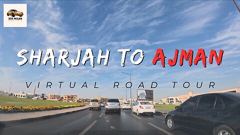 Sharjah to Ajman | Virtual Tour Road Side View | Day Trip