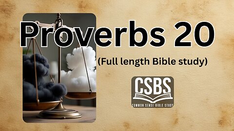 Proverbs 20 with CSBS (full version)