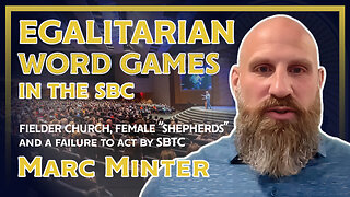 Egalitarian Word Games in the SBC: Fielder Church, Female “Shepherds,” and a Failure to Act by SBTC