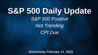 S&P 500 Daily Market Update Wednesday February 12, 2025