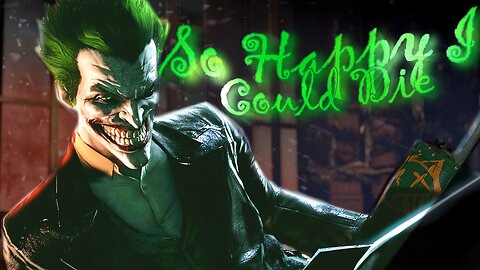 The Joker (Arkham) || So Happy I Could Die