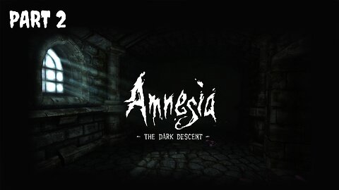 Amnesia: The Dark Decent | Gameplay Part 2