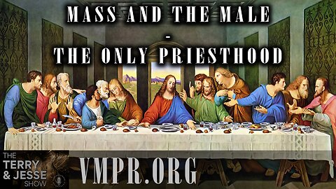 27 Feb 25, The Terry & Jesse Show: The Mass and the Male-Only Priesthood