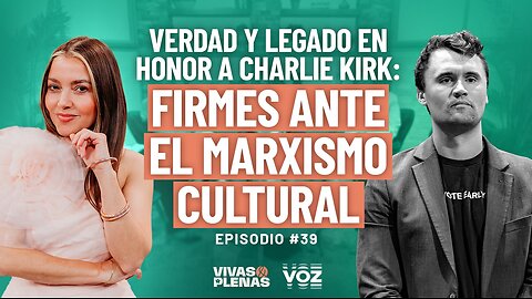 Verdad y legado en honor a Charlie Kirk: firmes ante el marxismo cultural