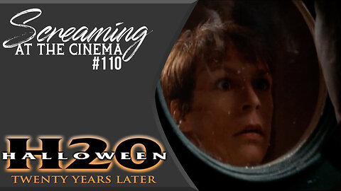 Laurie Returns | Halloween: 20 Years Later | Screaming at the Cinema #110